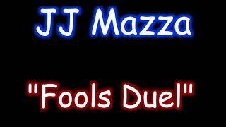 JJ Mazza - Fools Duel