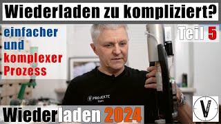 Zu kompliziert? • einfacher vs. komplexer Prozess • Was macht Sinn? • Wiederladen 2024 • Teil 5