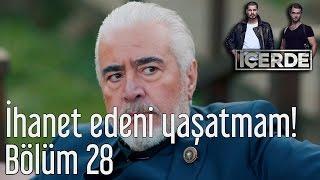 İçerde 28. Bölüm - Bana İhanet Edeni Yaşatmam!