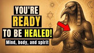 If this VIDEO found you, YOUR VIBRATIONAL HEALING has just been ACTIVATED — learn the CODE of THOTH
