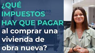 ¿Qué IMPUESTOS hay que pagar al comprar una vivienda de OBRA NUEVA?