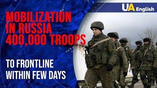 Mobilization in Russia involves 400,000 Russian troops: conscripts turn into soldiers in few days