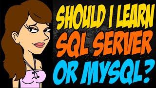 Should I Learn SQL Server or MySQL?