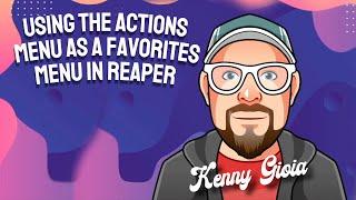 Using the Actions Menu as a Favorites Menu in REAPER