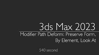 3ds Max 2023: Modifier Path Deform: Preserve Form, By Element, Look At: Animation