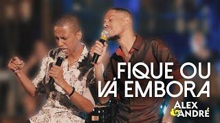 ALEX & ANDRÉ - FIQUE OU VÁ EMBORA - CLIPE OFICIAL