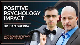 The Powerful Impact of Positive Psychology | Crossroads Psychology Podcast (Ep. 5)