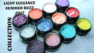 LIGHT ELEGANCE NEW SUMMER BUZZ 2017 COLLECTION | How to use gel for acrylic techs
