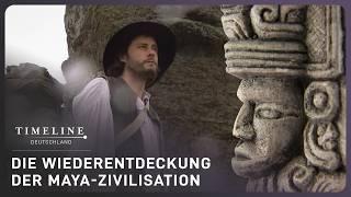 Sie fanden das Unglaubliche im Dschungel - Die Maya | Timeline Deutschland