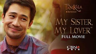 CBN Asia | Tanikala Rewind: My Sister, My Lover Full Movie