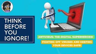 Think Before You IGNORE| #Antivirus: The #digital #SuperHero| Don't Ignore Warnings, Beat #Virus