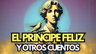 El Príncipe Feliz y Otros Cuentos - Oscar Wilde Narrado