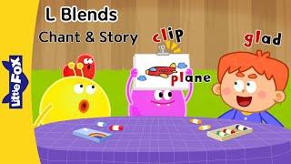 L Blends | cl, pl, gl, bl | Phonics Chant and Story For Kids - Learn To Read | Little Fox