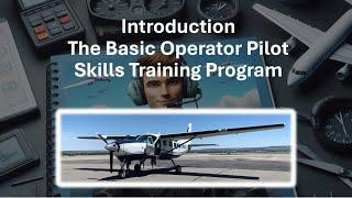 Module 0: Introduction The Basic Operator Pilot Skills Training Program