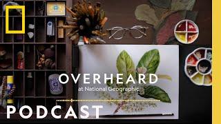 The Secret Life of Plants | Podcast | Overheard at National Geographic