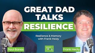 Resilience & Memory with Frank Healy | GreatDad.com