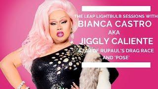 LEAP LIGHTBULB SESSIONS : with Jiggly Caliente aka Bianca Castro