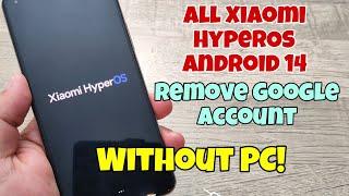 All Xiaomi HyperOs Android 14, Remove Google Account, Bypass FRP, Without PC.