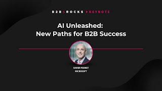 AI Unleashed: New Paths for B2B Success - B2B Rocks 2023 x @Microsoft