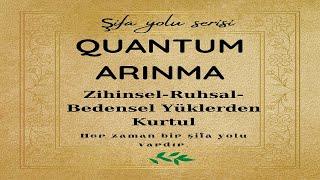 Kuantum Arınma Uygulaması: Zihinsel-Ruhsal-Bedensel Yüklerden Arın: Şifa Yolu Serisi