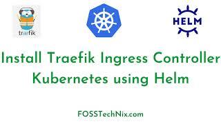 Install Traefik Ingress Controller on Kubernetes using Helm 3 | Traefik Ingress Kubernetes helm