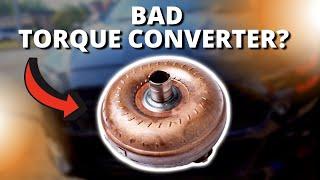 SYMPTOMS OF A BAD TORQUE CONVERTER