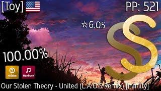 [Toy] | Our Stolen Theory - United (L.A.O.S Remix) [Infinity] +HDHR SS (100.00%) #1 | 521 pp