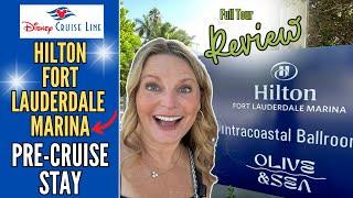 Where to Stay BEFORE Your DISNEY CRUISE | Hilton Fort Lauderdale Marina | TIPS | Full Review Guide