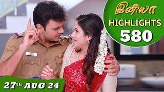 Iniya Serial | EP 580 Highlights | 27th Aug 24 | Alya Manasa | Rishi | Saregama TV Shows Tamil