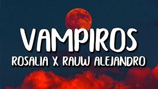 Rosalia x Rauw Alejandro - Vampiros (Letra/Lyrics)