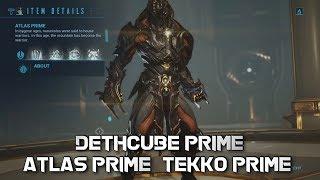 Warframe: ATLAS PRIME, TEKKO PRIME & DETHCUBE PRIME