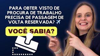 Você sabia: Para obter visto de procura de trabalho precisa de passagem de volta reservada? ️