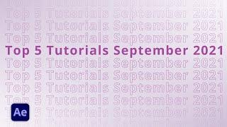 Top 5 AFTER EFFECTS Tutorials September 2021