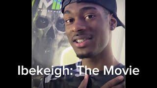 Ibekeigh: The Movie