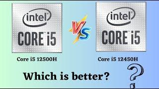 Intel i5 12500H vs 12450H: Performance Comparison & Which One to Choose?