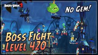 Angry Birds 2 - Boss Fight Level 420 - King Pig Boss - Gameplay Walkthrough