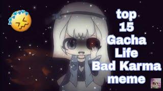 Top 15 Gacha Life Bad Karma meme