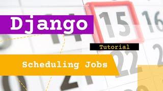 Creating a job scheduler in a Django project