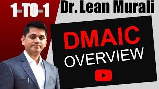 DMAIC OVERVIEW.(1-TO-1 Session with Dr. Lean Murali)