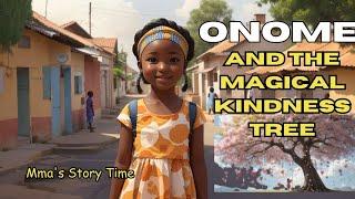 Onome and The Magical Kindness Tree #folktale #africanfolktales #nigerianfolktales