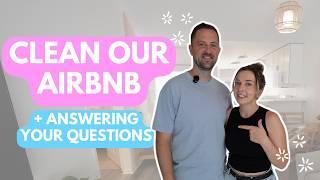 Clean Our Airbnb & Answering Your Questions