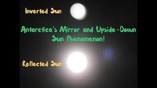 Antarctica’s Mirror and Upside-Down Sun Phenomenon! Reflected Sun and Inverted Sun!