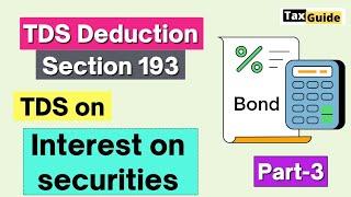 Section 193 of Income Tax Act (TDS) | TDS on Interest on Securities (Bonds) | Interest on securities