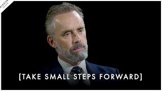 Take Small Steps Forward Every Day! It's The Best Way To Improve - Jordan Peterson Motivation