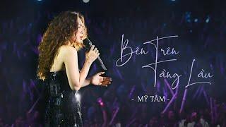 MỸ TÂM - BÊN TRÊN TẦNG LẦU (LIVE)