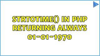 strtotime() in php returning always 01-01-1970 (2 Solutions!!)