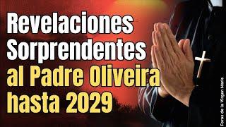 Desastres Naturales, Guerra Mundial, Aviso, Anticristo: Revelaciones al Padre Oliveira hasta 2029