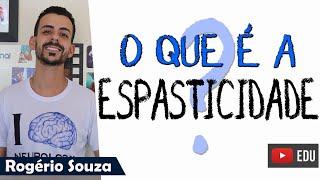 ESPASTICIDADE - Rogério Souza - #1