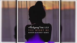 Autograf feat. Lils - You Might Be (Rodion Kononov Remix)