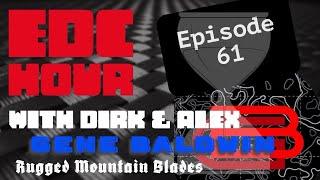 EDC Hour w/ Dirk & Alex Ep. 61- Guest Rugged Mountain Blades